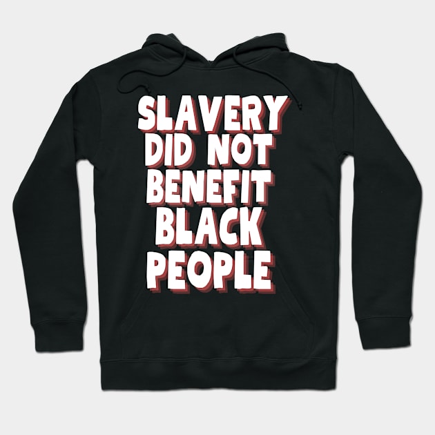 slavery did not benefit black people Hoodie by Magnificent Butterfly